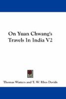 On Yuan Chwang's Travels In India V2 1432658026 Book Cover