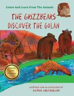 The Grizzbears Discover the Golan: Book 1 in the Animals Build Character Series for Children 1936778254 Book Cover
