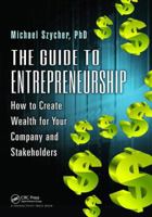 The Guide to Entrepreneurship: How to Create Wealth for Your Company and Stakeholders 1482209071 Book Cover