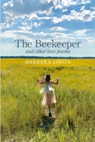 The Beekeeper and Other Love Poems 1952326451 Book Cover