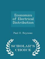 Economics of Electrical Distribution - Scholar's Choice Edition 1296259889 Book Cover