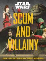 Scum and Villainy: Case Files on the Galaxy's Most Notorious (Star Wars) 076036205X Book Cover