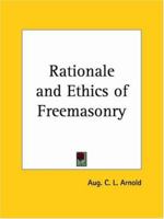 Rationale and Ethics of Freemasonry 0766126900 Book Cover