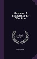 Memorials of Edinburgh in the Olden Time 1241607273 Book Cover