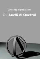 Gli anelli di Quetzal B099MYXBSL Book Cover