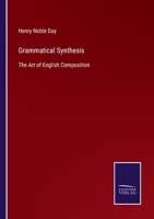 Grammatical Synthesis: The Art of English Composition 1377416445 Book Cover