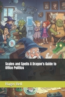 Scales and Spells A Dragon's Guide to Office Politics B0FMQ5TV7D Book Cover