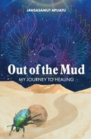 Out of the Mud: My Journey to Healing B0CNL7PSF3 Book Cover