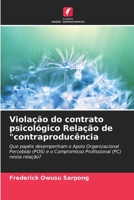Violação do contrato psicológico Relação de "contraproducência: Que papéis desempenham o Apoio Organizacional Percebido (POS) e o Compromisso Profissional (PC) nesta relação? 6206068900 Book Cover
