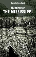 Hunting for the Mississippi 1771860723 Book Cover