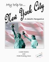 My Trip To New York City: A Child's Perspective 1441456813 Book Cover