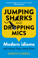 Jumping Sharks and Dropping Mics: Modern Idioms and Where they Come From 1789048567 Book Cover