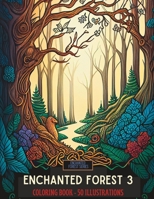Enchanted Forest 3: 50 Beautiful Illustrations to Color for Adults and Teens B0BYG5M3K5 Book Cover