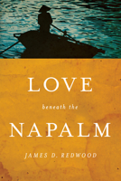 Love beneath the Napalm (Notre Dame Review Book Prize) 0268040346 Book Cover