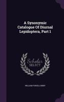 A Synonymic Catalogue Of Diurnal Lepidoptera, Part 1 1144105226 Book Cover