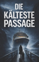 Die kälteste Passage (German Edition) B0GVDLXPJ6 Book Cover