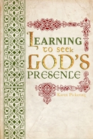 Learning To Seek God's Presence 0692257187 Book Cover