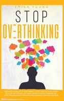 Stop Overthinking: Discover Hypnosis to Fight Anxiety, Stop Panic Attacks, Start to Sleep Better and Live Happy. Boost Positive Thinking, Get Free from Negative Thoughts and Increase Your Self-Esteem 1801256837 Book Cover