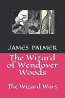 The Wizard of Wendover Woods: The Wizard Wars B093WMPHX2 Book Cover