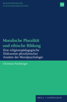 Moralische Pluralitat Und Ethische Bildung: Eine Religionspadagogische Diskussion Pluralistischer Ansatze Der Moralpsychologie 3506794647 Book Cover