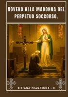 Novena alla Madonna del perpetuo soccorso (Italian Edition) B0FCD1GLWB Book Cover