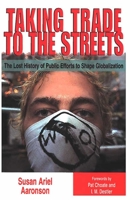 Taking Trade to the Streets: The Lost History of Public Efforts to Shape Globalization 0472112120 Book Cover