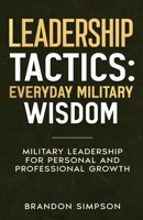 Leadership Tactics: Everyday Military Wisdom B0FDJXPTM8 Book Cover
