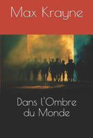 Dans l'Ombre du Monde 1095775006 Book Cover