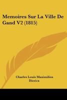 Memoires Sur La Ville De Gand V2 (1815) 1160186065 Book Cover