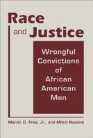 Race and Justice: Wrongful Convictions of African American Men 1588268101 Book Cover