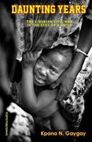Daunting Years: The Liberian Civil War in the Eyes of a Child 0994630824 Book Cover