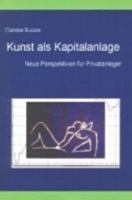 Kunst als Kapitalanlage: Neue Perspektiven für Privatanleger 3831139059 Book Cover