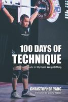 100 Days of Technique: A Simple Guide to Olympic Weightlifting 1732172900 Book Cover