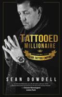 Tattooed Millionaire: Building the Club Tattoo Empire 1628653981 Book Cover