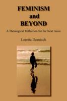 FEMINISM and BEYOND: A Theological Reflection for the Next Aeon 1418434337 Book Cover