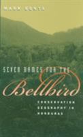 Seven Names for the Bellbird: Conservation Geography in Honduras 1585442496 Book Cover