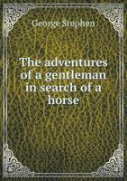 The Adventures of a Gentleman in Search of a Horse 1240152760 Book Cover