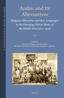 Arabic and its Alternatives Religious Minorities and their Languages in the Emerging Nation States of the Middle East (1920-1950) (Christians and ... Societies, 5) (English and Arabic Edition) 9004382690 Book Cover