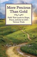 More Precious Than Gold: Faith That Leads to Hope, Peace, and Joy in Life's Various Trials 1987672259 Book Cover