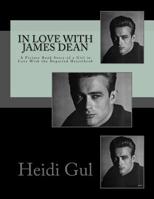 In Love With James Dean: A Picture Book Story of a Girl in Love With the Departed Heartthrob (Volume 1) 1533623589 Book Cover