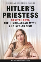 Hitler's Priestess: Savitri Devi, the Hindu-Aryan Myth and Neo-Nazism 0814731112 Book Cover