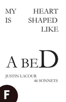 My Heart Is Shaped Like a Bed : 46 Sonnets 1958274003 Book Cover