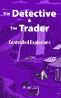 The Detective and the Trader: Controlled Explosions B0BR9KS452 Book Cover