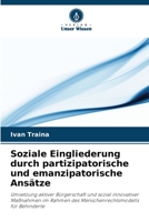 Soziale Eingliederung durch partizipatorische und emanzipatorische Ansätze: Umsetzung aktiver Bürgerschaft und sozial innovativer Maßnahmen im Rahmen des Menschenrechtsmodells für Behinderte B0CHLC7SFJ Book Cover