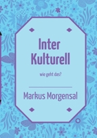 Interkulturell: wie geht das (German Edition) 3695731974 Book Cover
