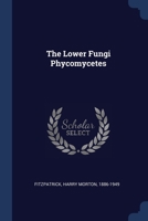 The Lower Fungi Phycomycetes 1377007073 Book Cover