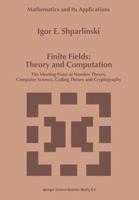 Finite Fields: Theory and Computation (Mathematics and Its Applications) 0792356624 Book Cover