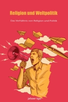 Religion und Weltpolitik: Das Verh�ltnis von Religion und Politik B0B92RJLHS Book Cover
