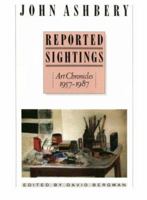 Reported Sightings: Art Chronicles, 1957-1987 0394573870 Book Cover