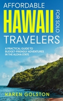 Affordable Hawaii for Solo Travelers: A Practical Guide to Budget-Friendly Adventures in the Aloha State 0967356946 Book Cover